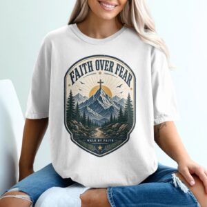 Faith Over Fear Mountain Cross T-Shirt, Christian Religious Tee, Walk By Faith Hiking Nature Shirt, Inspirational Gift