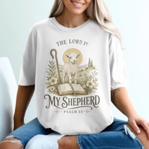 The Lord Is My Shepherd Psalm 23 T-Shirt, Christian Faith Apparel, Lamb of God Religious Verse Tee, Inspirational Gift for Her